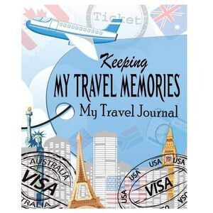 Keeping My Travel Memories: My Travel Journal -- Peter James